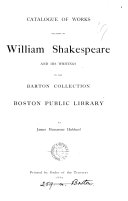 cataloque of works relating to william shakespeare and his writings in the barton collection boston public library