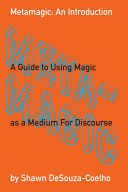 Metamagic: An Introduction (A Guide to Using Magic as a Medium For Discourse)