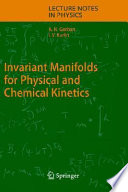 Invariant Manifolds for Physical and Chemical Kinetics Book