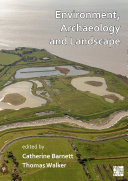 Environment  Archaeology and Landscape  Papers in honour of Professor Martin Bell