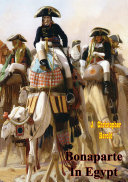 Bonaparte In Egypt [Illustrated Edition]