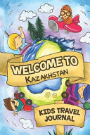 Welcome To Kazakhstan Kids Travel Journal