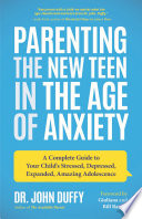 Parenting the New Teen in the Age of Anxiety Book