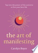 The Art of Manifesting by Carolyn Boyes Book Cover