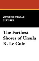 The Farthest Shores of Ursula K. Le Guin Book George Edgar Slusser