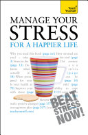 Manage Your Stress for a Happier Life: Teach Yourself