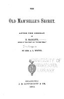 The Old Man'selle Secret. After the German of E. Marlitt [pseud.] ...