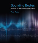 Sounding Bodies: Music and the Making of Biomedical Science