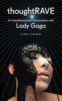 Thoughtrave: An Interdimensional Conversation with Lady Gaga