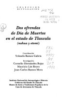 Dos ofrendas de día de muertos en el estado de Tlaxcala: nahua y otomí -  Cornelio Hernández Rojas, Mauricio List Reyes, Juan Carlos Ramos Mora -  Google Books
