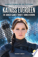 Katniss Everdeen: The Hunger Games Tribute Turned Heroine PDF Book By Kenny Abdo