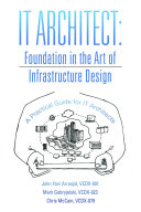 IT Architect: Foundation in the Art of Infrastructure Design: A Practical Guide for IT Architects