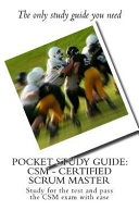 Pocket Study Guide Csm - Certified Scrum Master