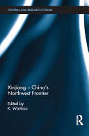 Xinjiang - China’s Northwest Frontier