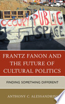 Frantz Fanon and the Future of Cultural Politics