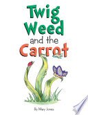 Twig Weed and the Carrot
