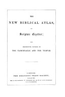 The New Biblical Atlas, and Scripture Gazetteer