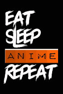 Eat Sleep ANIME Repeat