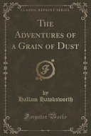 The Adventures of a Grain of Dust  Classic Reprint 