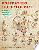 Portraying the Aztec Past