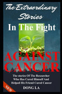 The Extraordinary Stories In The Fight Against Cancer