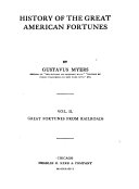 History of the Great American Fortunes: Great fortunes from railroads