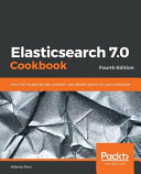 Elasticsearch 7. 0 Cookbook