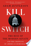 Kill Switch  The Rise of the Modern Senate and the Crippling of American Democracy Book PDF
