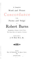 A Complete Word and Phrase Concordance to the Poems and Songs of Robert Burns Incorporating a Glossary of Scotch Words
