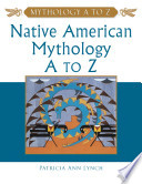 Native American Mythology A to Z