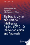 Big data analytics and artificial intelligence against COVID-19 : innovation vision and approach /