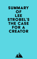 Summary of Lee Strobel's The Case for a Creator Book Everest Media