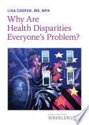 Why Are Health Disparities Everyone s Problem  Book