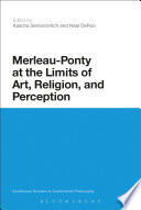 Merleau Ponty at the Limits of Art  Religion  and Perception