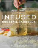 The Infused Cocktail Handbook