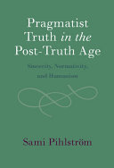 Pragmatist Truth in the Post Truth Age