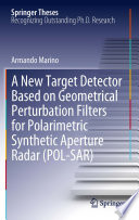 A New Target Detector Based on Geometrical Perturbation Filters for Polarimetric Synthetic Aperture Radar  POL SAR  Book