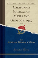California Journal of Mines and Geology  1947  Vol  43  Classic Reprint 