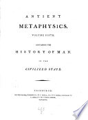 Antient Metaphysics Or  the Science of Universals  With on Appendice  Containing an Examination of the Principles of Isaac Newton s Philosophy