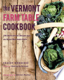 The Vermont Farm Table Cookbook  150 Home Grown Recipes from the Green Mountain State
