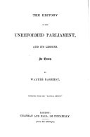The History of the Unreformed Parliament, and Its Lessons. An Essay ... Reprinted from the “National Review.”