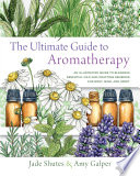 The Ultimate Guide to Aromatherapy Book