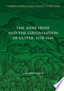 The Mere Irish And The Colonisation Of Ulster 1570 1641