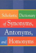 Scholastic Dictionary of Synonyms  Antonyms  and Homonyms Book
