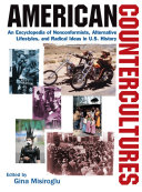 American Countercultures  An Encyclopedia of Nonconformists  Alternative Lifestyles  and Radical Ideas in U S  History