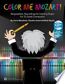 Color Me Mozart!: Biographies, Recordings, and Coloring Pages for 25 Great Composers, Book & Enhanced CD