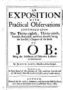 An Exposition with Practical Observations continued upon the thirty-eighth, thirty-ninth, fortieth, forty-first, and forty-second ... chapters of the Book of Job: being the substance of fifty-two lectures, etc. [With the text.]
