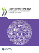 Tax Policy Reforms 2021 Special Edition on Tax Policy during the COVID-19 Pandemic