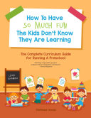 How to Have So Much Fun the Kids Don t Know They Are Learning