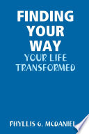 FINDING YOUR WAY  YOUR LIFE TRANSFORMED